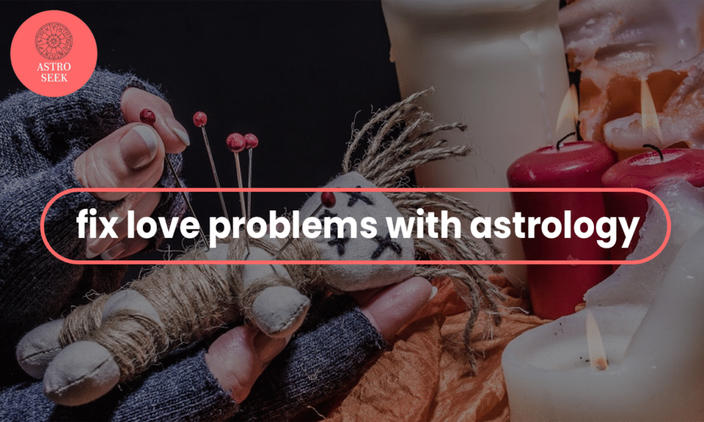 fix love problems with astrology